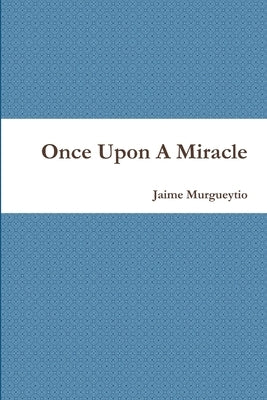 Once Upon A Miracle by Murgueytio, Jaime