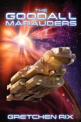 The Goodall Marauders by Rix, Gretchen