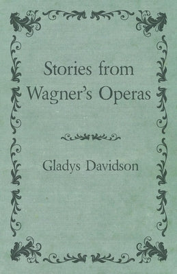 Stories from Wagner's Operas by Davidson, Gladys