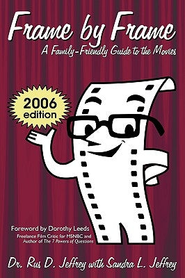 Frame by Frame: 2006-A Family-Friendly Guide to the Movies by Jeffrey, Rus D.