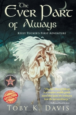 The Ever Part of Always: Keely Tucker's First Adventure by Davis, Toby K.