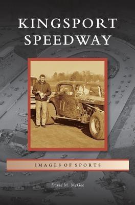 Kingsport Speedway by McGee, David M.