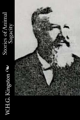 Stories of Animal Sagacity by Kingston, W. H. G.