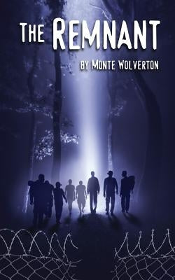 The Remnant by Wolverton, Monte