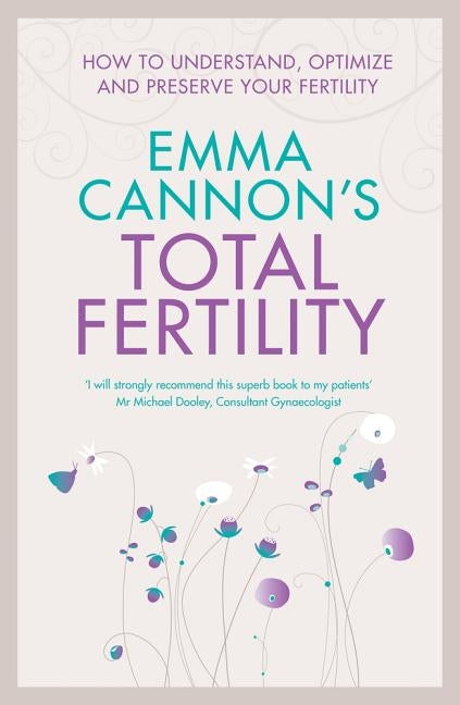Emma Cannon's Total Fertility: How to understand, optimize and preserve your fertility by Cannon, Emma