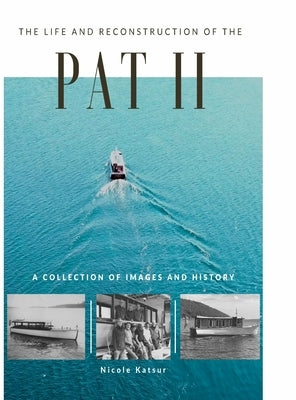 The Life and Reconstruction of the Pat II by Katsur, Nicole