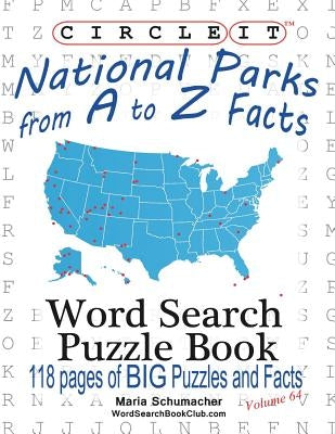 Circle It, National Parks from A to Z Facts, Word Search, Puzzle Book by Lowry Global Media LLC