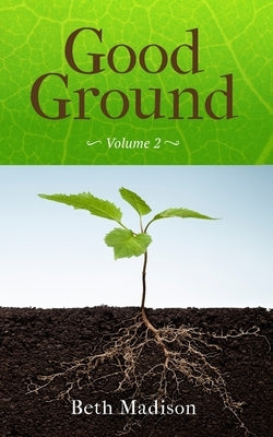 Good Ground: Volume 2 by Madison, Beth