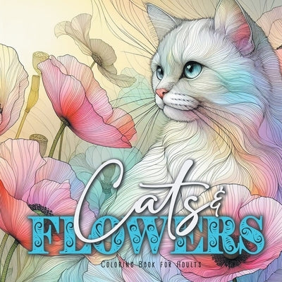 Cats and Flowers Coloring Book for Adults: Zentangle Cats Coloring Book for Adults Line Art Cats Coloring Book zentangle flowers coloring book abstrac by Publishing, Monsoon
