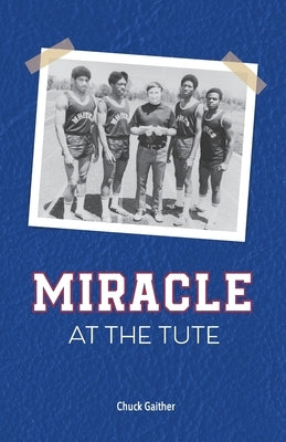 Miracle at the Tute by Gaither, Chuck