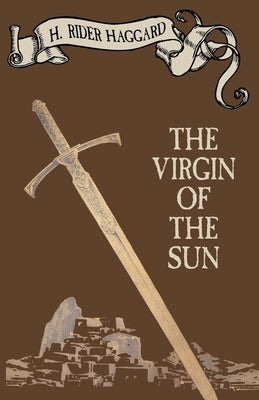 The Virgin of the Sun by Haggard, H. Rider