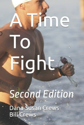 A Time To Fight: Second Edition by Crews, Dana-Susan Crews Bill