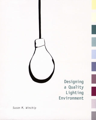 Designing a Quality Lighting Environment by Winchip, Susan