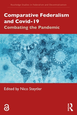 Comparative Federalism and Covid-19: Combating the Pandemic by Steytler, Nico