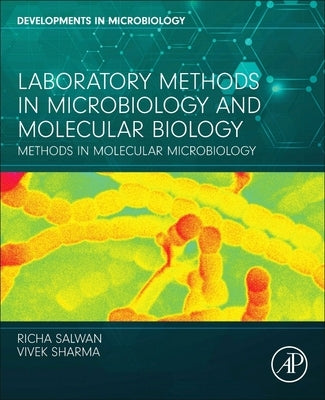 Laboratory Methods in Microbiology and Molecular Biology: Methods in Molecular Microbiology by Salwan, Richa