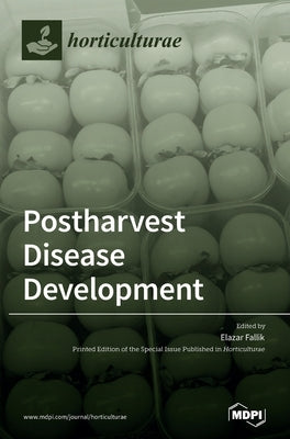 Postharvest Disease Development: Pre and/or Postharvest Practices by Fallik, Elazar