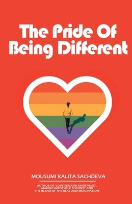 The Pride of Being Different by Kalita, Mousumi Sachdeva