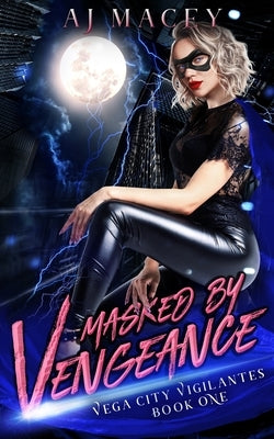 Masked by Vengeance by Macey, A. J.