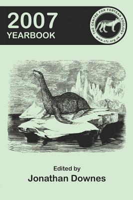 The Centre for Fortean Zoology 2007 Yearbook by Downes, Jonathan