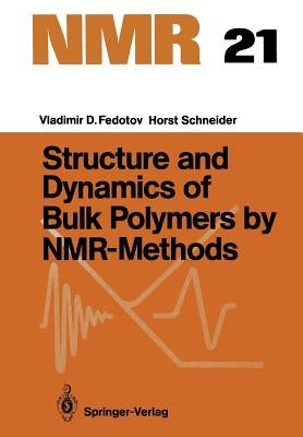 Structure and Dynamics of Bulk Polymers by Nmr-Methods by Fedotov, Vladimir D.