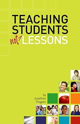 Teaching Students Not Lessons by Thigpen, Jonathan