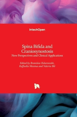 Spina Bifida and Craniosynostosis: New Perspectives and Clinical Applications by Kolarovszki, Branislav