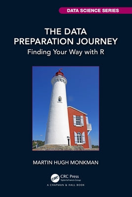 The Data Preparation Journey: Finding Your Way with R by Monkman, Martin Hugh