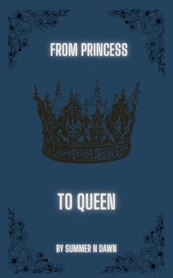 From Princess to Queen by Dawn, Summer N.
