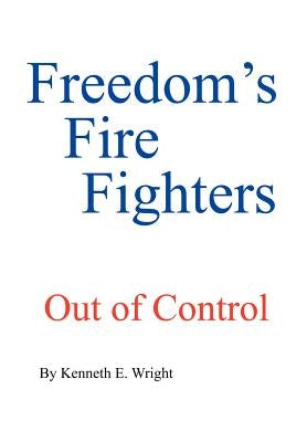 Freedom's Fire Fighters: Out of Control by Wright, Kenneth E.