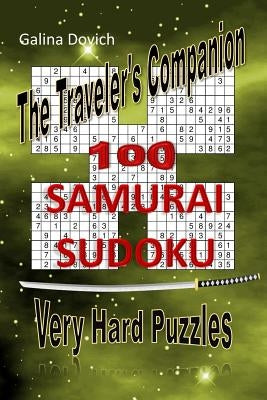 The Traveler's Companion: 100 SAMURAI SUDOKU Very Hard Puzzles by Dovich, Galina