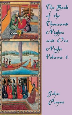 The Book of the Thousand Nights and One Night Volume 1 by Payne, John