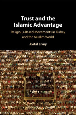 Trust and the Islamic Advantage by Livny, Avital