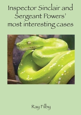 Inspector Sinclaiir and Sergeant Powers' most interesting cases by Filby, Ray