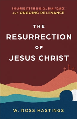 Resurrection of Jesus Christ by Hastings, W. Ross