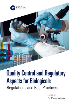 Quality Control and Regulatory Aspects for Biologicals: Regulations and Best Practices by Misra, Gauri