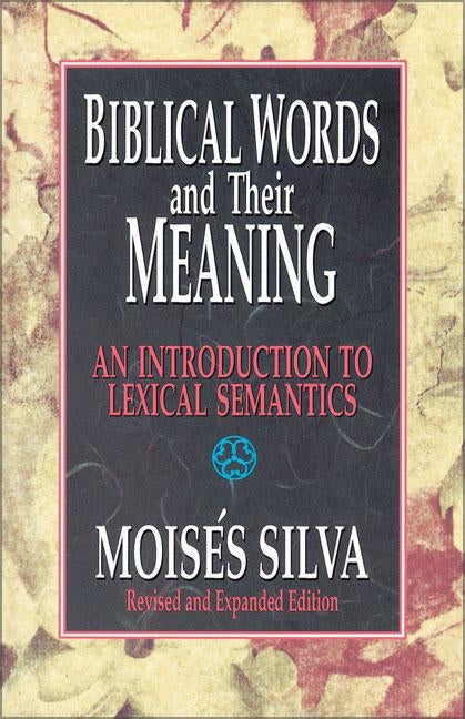 Biblical Words and Their Meaning: An Introduction to Lexical Semantics by Silva, Moises