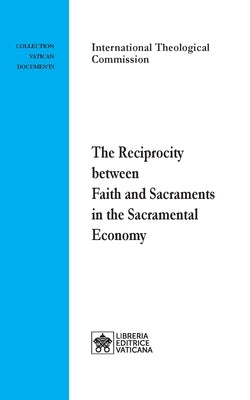 The Reciprocity between Faith and Sacraments in the Sacramental Economy by International Theological Commission