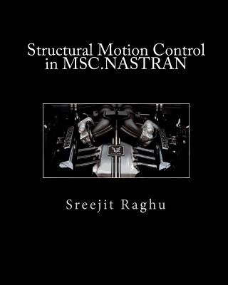 Structural Motion Control in MSC.NASTRAN by Raghu, Sreejit