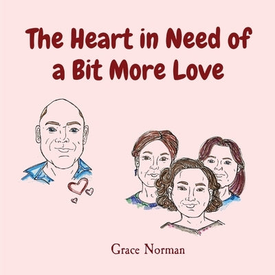 The Heart in Need of a Bit More Love by Norman, Grace