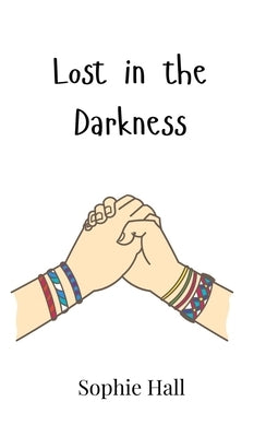 Lost in the Darkness by Hall, Sophie