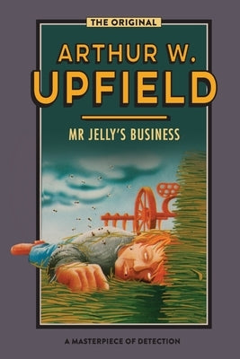 Mr Jelly's Business: Murder Down Under by Upfield, Arthur W.