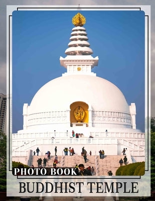 Buddhist Temple Photo Book: Explore 40 Stunning Images Capturing Serene Temples And Spiritual Atmospheres From Various Cultures by Ford, Rhea