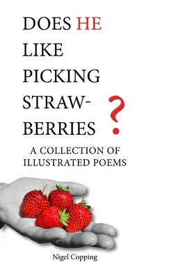 Does he like picking strawberries? by Copping, Nigel