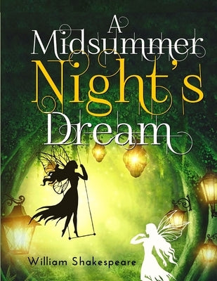 A Midsummer Night's Dream: A fantastically funny comedy written by William Shakespeare by Exotic Publisher