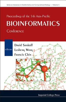 Proceedings of the 5th Asia-Pacific Bioinformatics Conference by Chin, Francis Y. L.