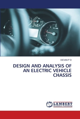 Design and Analysis of an Electric Vehicle Chassis by P. D., Devan