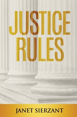 Justice Rules by Sierzant, Janet