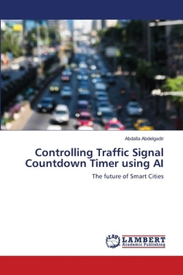 Controlling Traffic Signal Countdown Timer using AI by Abdelgadir, Abdalla