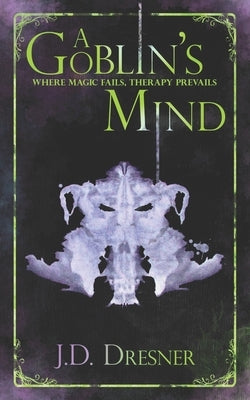 A Goblin's Mind by Dresner, J. D.