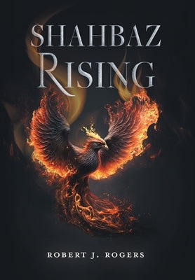 Shahbaz Rising by Rogers, Robert J.